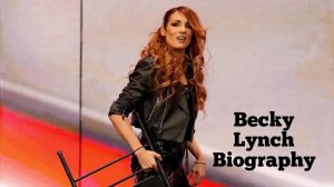 Becky Lynch Biography